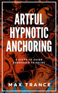 book cover Artful Hypnotic Anchoring