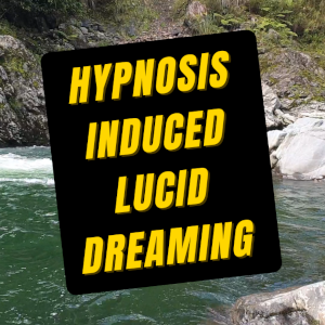 Hypnosis Induced Lucid Dreaming Audio Recording
