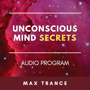 Unconscious Mind Secrets Audio Program by Max Trance
